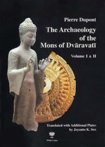 Archaeology of the Mons of Dvaravati Vol. I: Text, & Vol. II: Plates