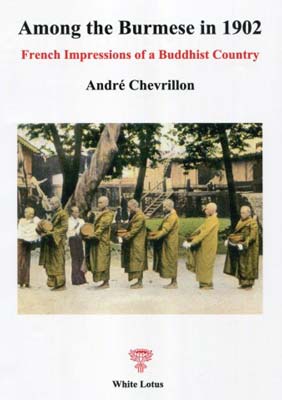 Among the Burmese in 1902: French impressions of a Buddhist Country