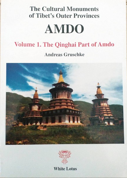 Amdo 1: The Qinghai Parts of Amdo; The Cultural Monuments of Tibet's Outer Provinces