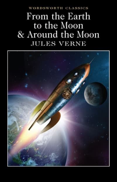 FROM THE EARTH TO THE MOON& AROUND THE MON (WORDSWORTH CLASSICS)