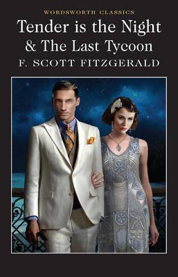TENDER IS THE NIGHT & THE LAST TYCOON (WORDSWORTH CLASSICS)