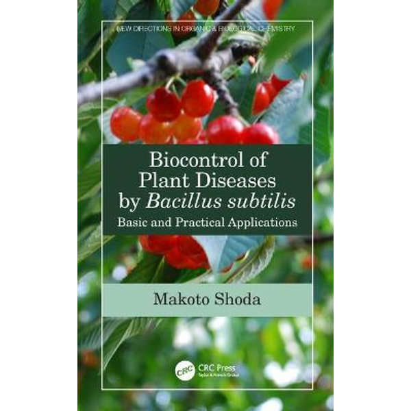 BIOCONTROL OF PLANT DISEASES BY BACILLUS SUBTILIS : BASIC AND PRACTICAL APPLICATIONS