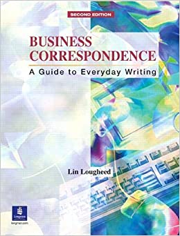 BUSINESS CORRESPONDENCE: A GUIDE TO EVERYDAY WRITING (INTERMEDIATE)