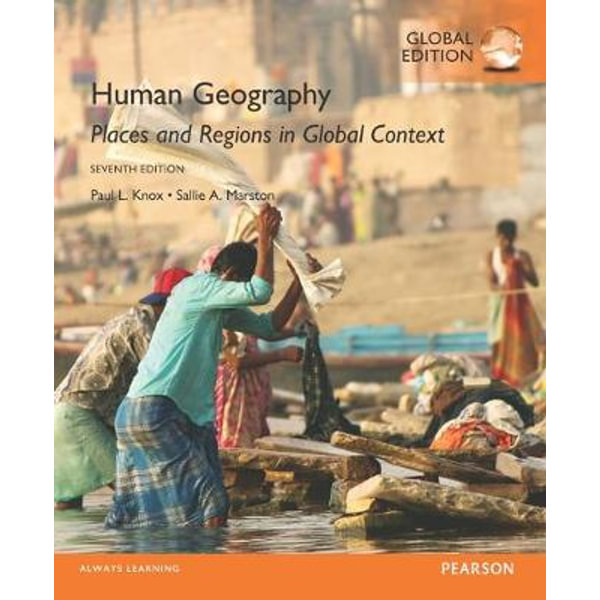 HUMAN GEOGRAPHY: PLACES AND REGIONS IN GLOBAL CONTEXT (GLOBAL EDITION)