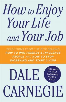 HOW TO ENJOY YOUR LIFE AND YOUR JOB: SELECTIONS FROM THE BESTSELLING HOW TO WIN
