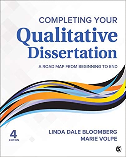 COMPLETING YOUR QUALITATIVE DISSERTATION: A ROAD MAP FROM BEGINNING TO END