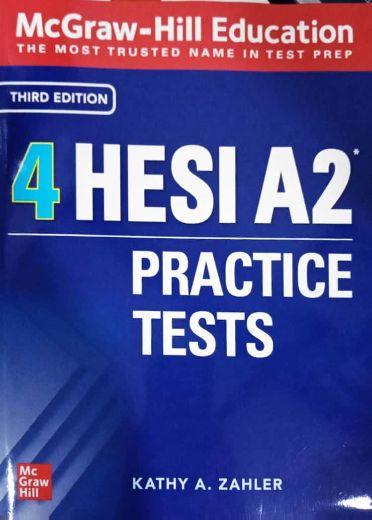 4 HESI A2 PRACTICE TESTS: MCGRAW-HILL EDUCATION THE MOST TRUSTED NAME IN TEST PREP