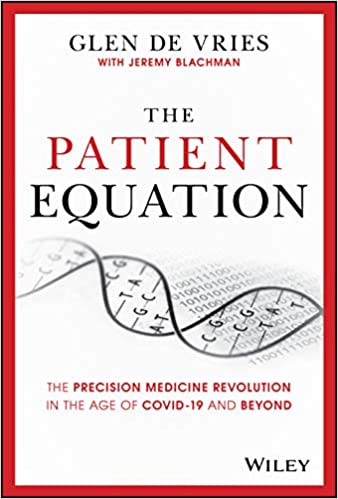 THE PATIENT EQUATION-THE PRECISION MEDICINEREVOLUTION IN THE AGE OF COVID-19 AND BEYOND (HC)