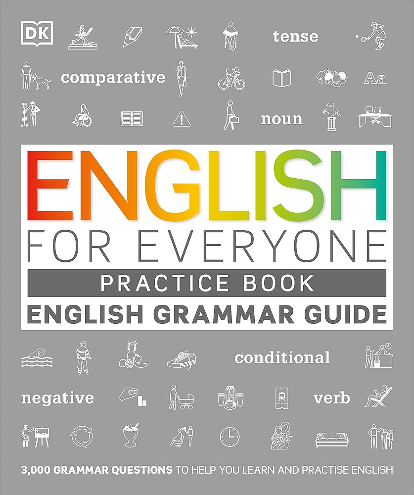 ENGLISH FOR EVERYONE: ENGLISH GRAMMAR GUIDE (PRACTICE BOOK)