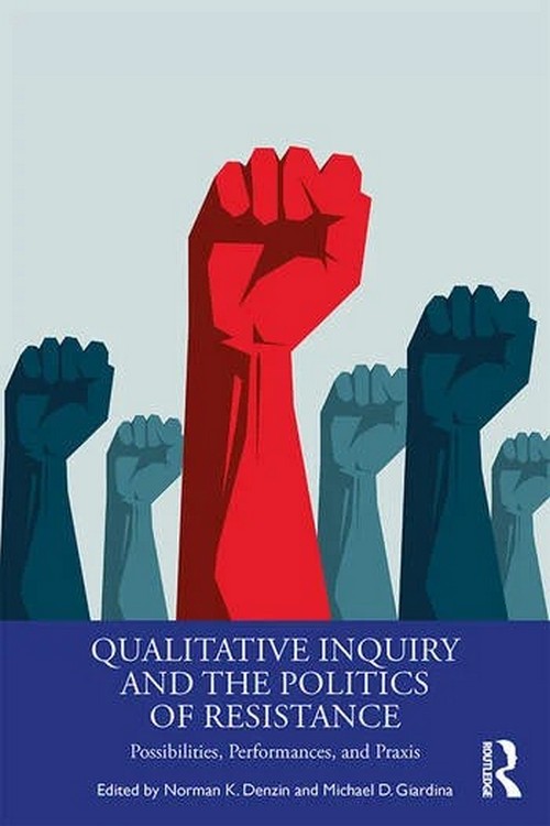 QUALITATIVE INQUIRY AND THE POLITICS OF RESISTANCE