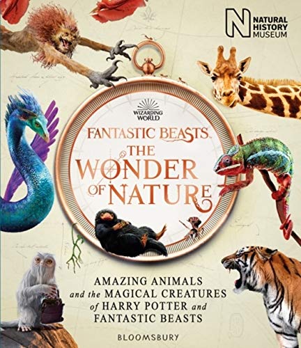 FANTASTIC BEASTS THE WONDER OF NATURE: AMAZING ANIMALS AND THE MAGICAL CREATURES OF HARRY POTTER AND