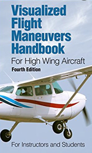 VISUALIZED FLIGHT MANEUVERS HANDBOOK FOR HIGH WING AIRCRAFT: FOR INSTRUCTORS AND STUDENTS