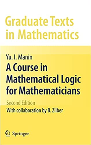 A COURSE IN MATHEMATICAL LOGIC FOR MATHEMATICIANS (GRADUATE TEXTS IN MATHEMATICS,53)