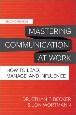 MASTERING COMMUNICATION AT WORK: HOW TO LEAD, MANAGE, AND INFLUENCE (HC)