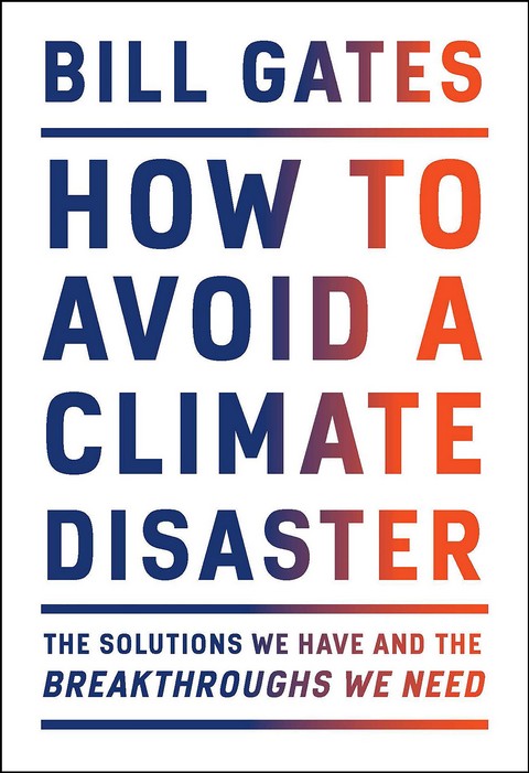 HOW TO AVOID A CLIMATE DISASTER: THE SOLUTIONS WE HAVE AND THE BREAKTHROUGHS WE NEED (HC)