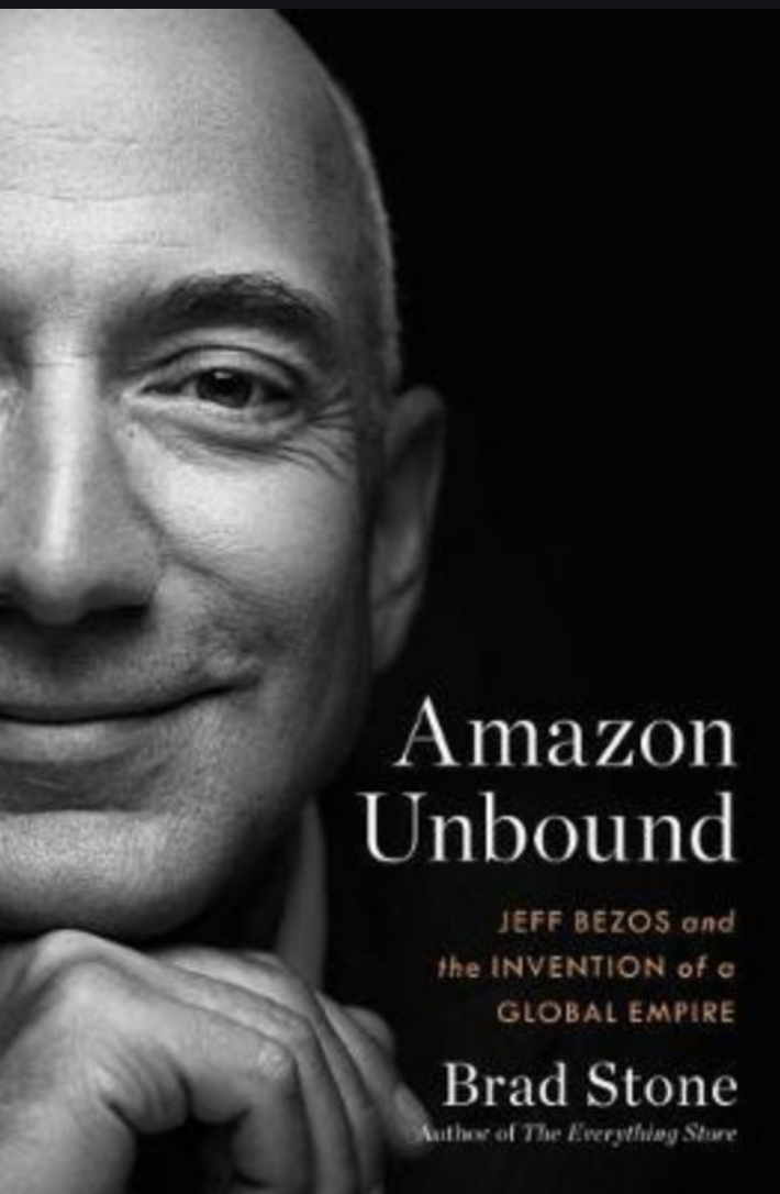 AMAZON UNBOUND: JEFF BEZOS AND THE INVENTION OF A GLOBAL EMPIRE (HC)
