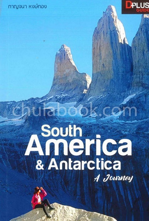 SOUTH AMERICA & ANTARCTICA A JOURNEY