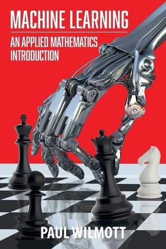 MACHINE LEARNING: AN APPLIED MATHEMATICS INTRODUCTION