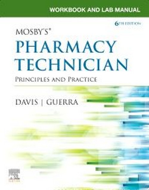 MOSBY'S PHARMACY TECHNICIAN: PRINCIPLES AND PRACTICE (WORKBOOK AND LAB MANUAL)