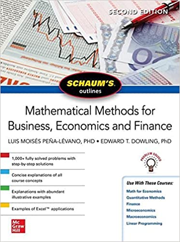 SCHAUM'S OUTLINE OF MATHEMATICAL METHODS FOR BUSINESS, ECONOMICS AND FINANCE