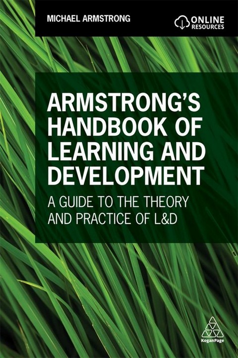 ARMSTRONG'S HANDBOOK OF LEARNING AND DEVELOPMENT: A GUIDE TO THE THEORY AND PRACTICE OF L&D
