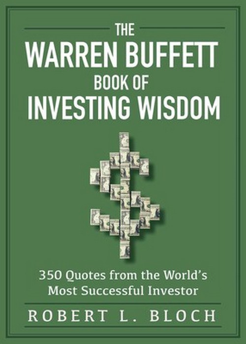 THE WARREN BUFFETT BOOK OF INVESTING WISDOM: 350 QUOTES FROM THE WORLD'S MOST SUCCESSFUL INVESTOR