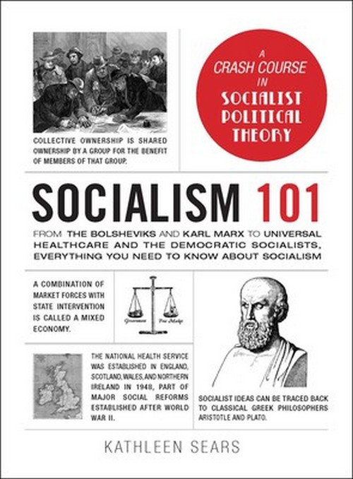 SOCIALISM 101: FROM THE BOLSHEVIKS AND KARL MARX TO UNIVERSAL HEALTHCARE AND THE DEMOCRATIC SOCIALI
