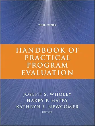 HANDBOOK OF PRACTICAL PROGRAM EVALUATION (ESSENTIAL TEXTS FOR NONPROFIT AND PUBLIC LEADERSHIP