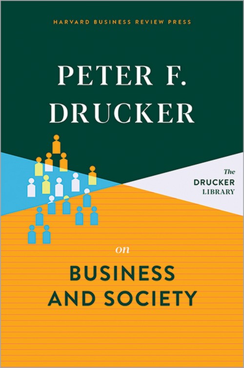 PETER F. DRUCKER ON BUSINESS AND SOCIETY (HC)