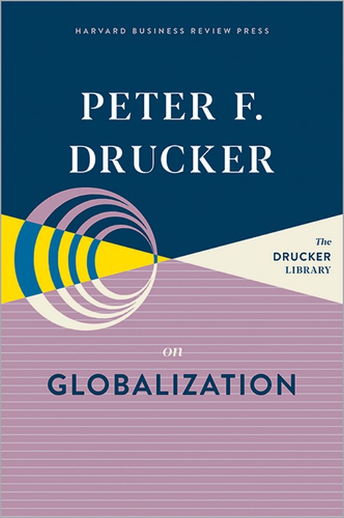PETER F. DRUCKER ON GLOBALIZATION (HC)