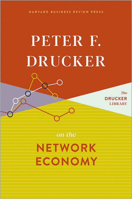 PETER F. DRUCKER ON THE NETWORK ECONOMY (HC)