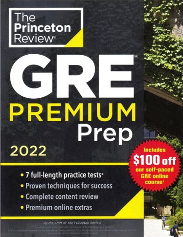 THE PRINCETON REVIEW GRE PREMIUM PREP, 2022: 6 PRACTICE TESTS+REVIEW & TECHNIQUES+ONLINE TOOLS