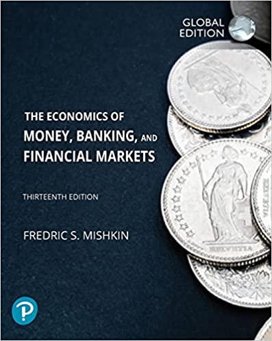 THE ECONOMICS OF MONEY, BANKING AND FINANCIAL MARKETS (GLOBAL EDITION)