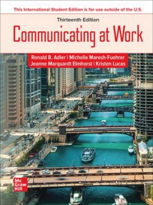 COMMUNICATING AT WORK: PRINCIPLES AND PRACTICES FOR BUSINESS AND THE PROFESSIONS (ISE)