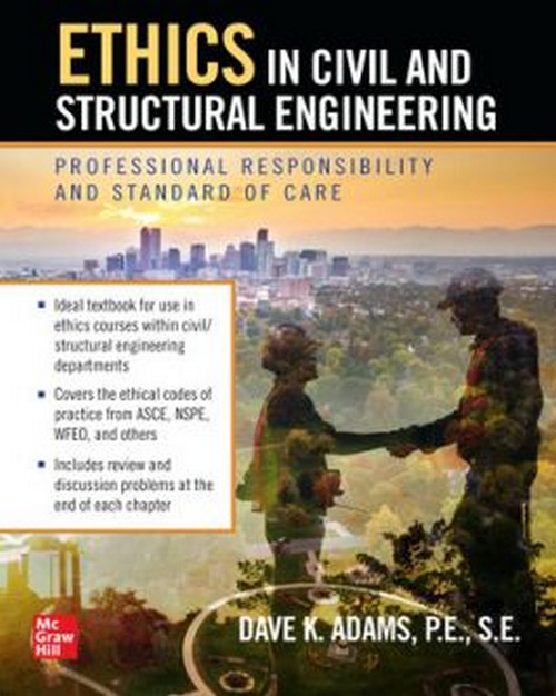 ETHICS IN CIVIL AND STRUCTURAL ENGINEERING: PROFESSIONAL RESPONSIBILITY AND STANDARD OF CARE (HC)