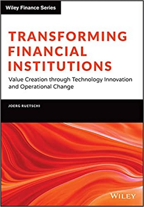 TRANSFORMING FINANCIAL INSTITUTIONS: VALUE CREATION THROUGH TECHNOLOGY INNOVATION & OPERATIONAL CHAN