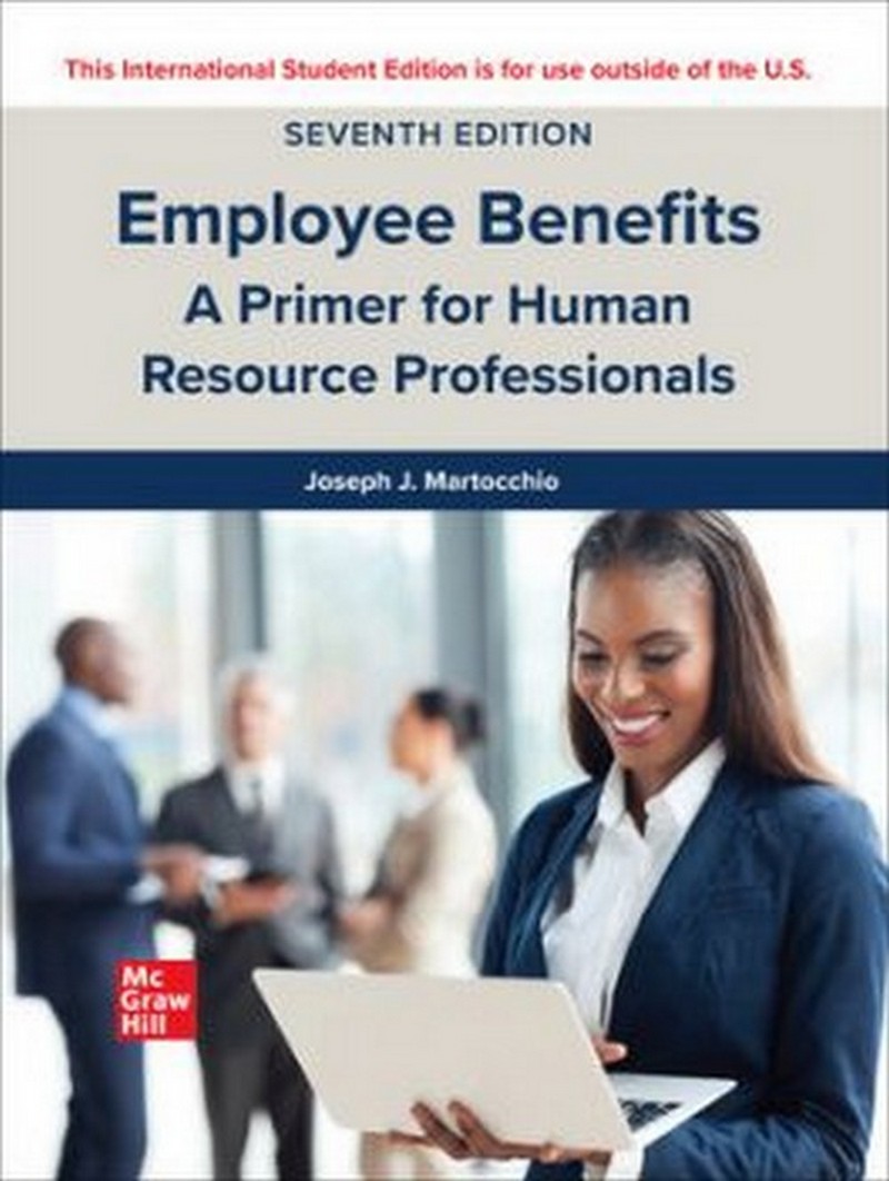 EMPLOYEE BENEFITS: A PRIMER FOR HUMAN RESOURCE PROFESSIONALS (ISE)