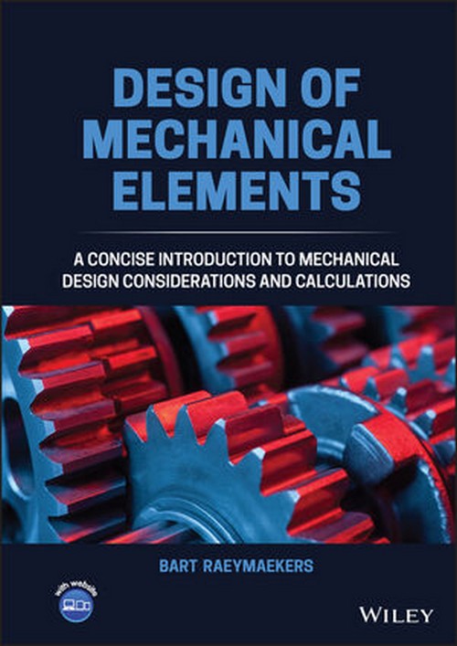 DESIGN OF MECHANICAL ELEMENTS: A CONCISE INTRODUCTION TO MECHANICAL DESIGN CONSIDERATIONS