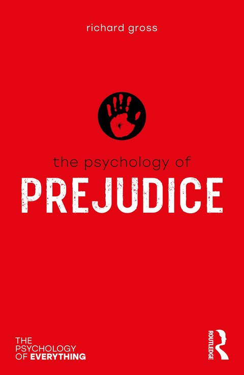 THE PSYCHOLOGY OF PREJUDICE (THE PSYCHOLOGY OF EVERYTHING)