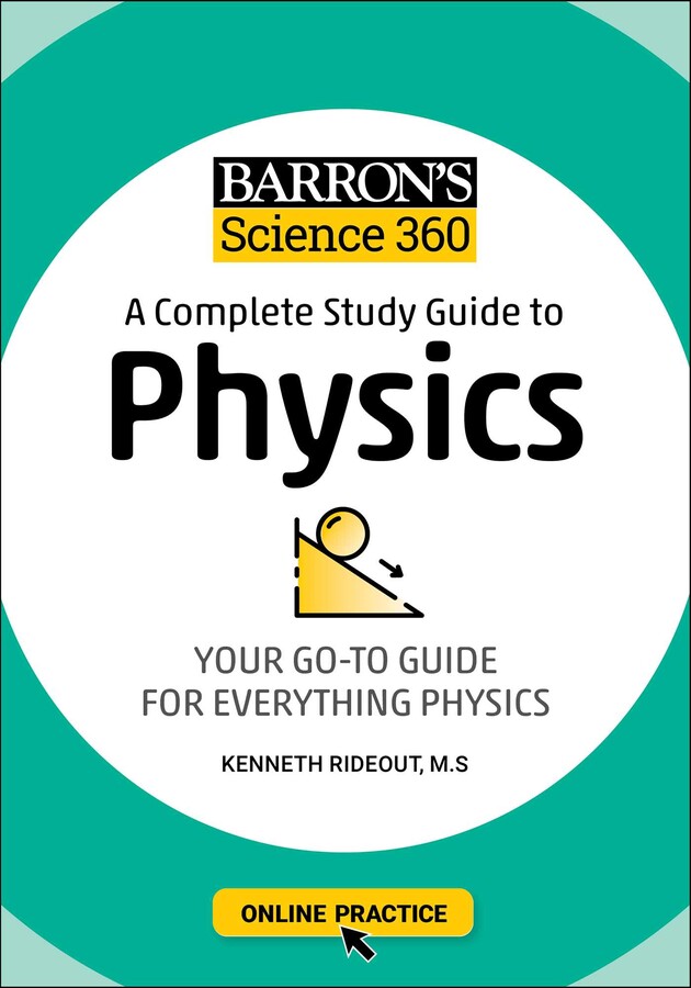 BARRON'S SCIENCE 360: A COMPLETE STUDY GUIDE TO PHYSICS WITH ONLINE PRACTICE