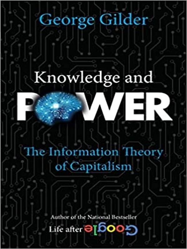 KNOWLEDGE AND POWER: THE INFORMATION THEORY OF CAPITALISM