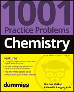 CHEMISTRY: 1001 PRACTICE PROBLEMS FOR DUMMIES (WITH FREE ONLINE PRACTICE)