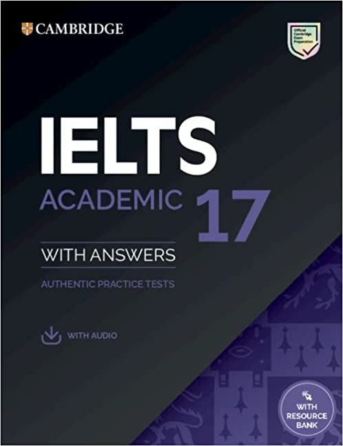 CAMBRIDGE IELTS 17 ACADEMIC: STUDENT'S BOOK WITH ANSWERS AND AUDIO AND RESOURCE BANK