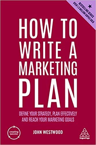 HOW TO WRITE A MARKETING PLAN: DEFINE YOUR STRATEGY, PLAN EFFECTIVELY AND REACH YOUR MARKETING GOALS