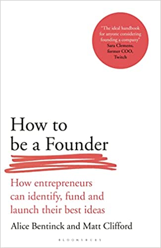 HOW TO BE A FOUNDER: HOW ENTREPRENEURS CAN IDENTIFY, FUND AND LAUNCH THEIR BEST IDEAS (HC)