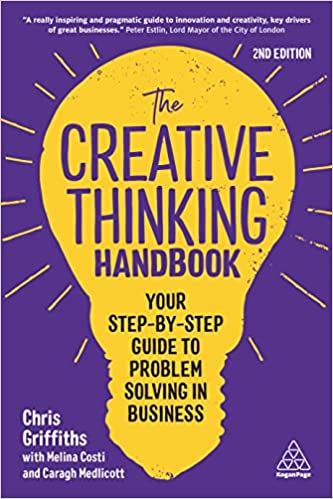 THE CREATIVE THINKING HANDBOOK: YOUR STEP-BY-STEP GUIDE TO PROBLEM SOLVING IN BUSINESS