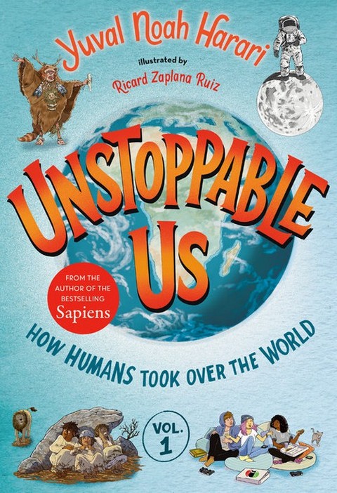 UNSTOPPABLE US (VOLUME 1): HOW HUMANS TOOK OVER THE WORLD (HC)