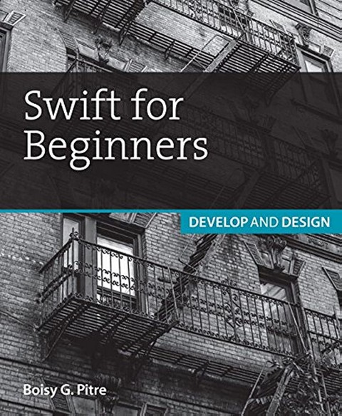 SWIFT FOR BEGINNERS: DEVELOP AND DESIGN **
