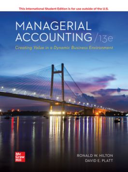 MANAGERIAL ACCOUNTING: CREATING VALUE IN A DYNAMIC BUSINESS ENVIRONMENT (ISE)