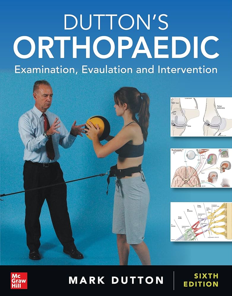 DUTTON'S ORTHOPAEDIC: EXAMINATION, EVALUATION AND INTERVENTION